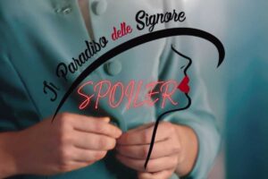 sigla il paradiso delle signore, frame e la scritta spoiler